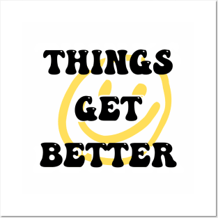 Things get better Posters and Art